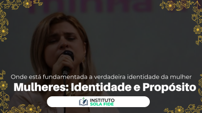 Mulheres: Identidade e Propósito